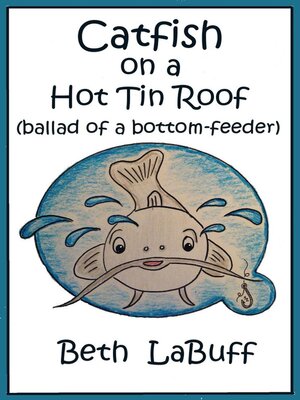 cover image of Catfish on a Hot Tin Roof (ballad of a bottom-feeder)